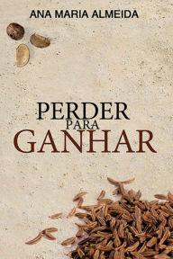 Title: Perder para ganhar, Author: Ana Maria Almeida