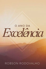 Title: O ano da excelência, Author: Robson Rodovalho