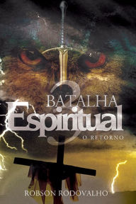 Title: Batalha espiritual: O retorno, Author: Robson Rodovalho