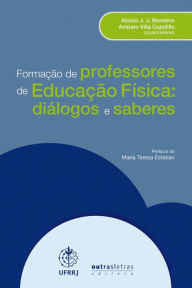 Title: Formação de professores de Educação Física: Diálogos e saberes, Author: Aloisio J. J. Monteiro