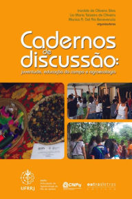 Title: Cadernos de discussão: Juventude, educação do campo e agroecologia, Author: Lia Maria Teixeira de Oliveira