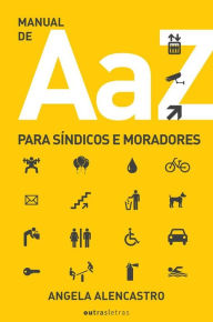 Title: Manual de A a Z para síndicos e moradores, Author: Angela Alencastro