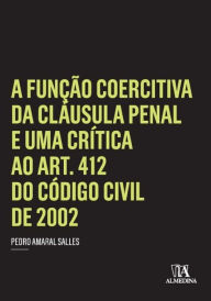 Title: A Função Coercitiva da Cláusula Penal e uma Crítica ao Art. 412 do Código Civil de 2002, Author: Pedro Amaral Salles