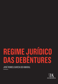 Title: Regime Jurídico das Debêntures, Author: José Romeu Garcia do Amaral