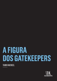 Title: A Figura dos Gatekeepers, Author: Taimi Haensel