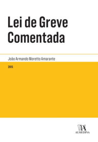 Title: Lei de Greve Comentada, Author: João Armando Moretto Amarante