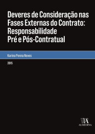 Title: Deveres de Consideração nas Fases Externas do Contrato - Responsabilidade Pré e Pós-Contratual, Author: Karina Penna Neves