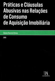 Title: Práticas e Cláusulas Abusivas nas Relações de Consumo de Aquisição Imobiliária, Author: Cássio Ranzini Olmos