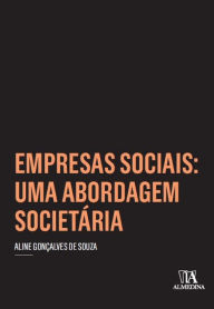 Title: Empresas sociais: uma abordagem societária, Author: Aline Gonçalves de Souza