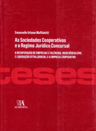 Title: As Sociedades Cooperativas e o Regime Jurídico Concursal - a recuperação de empresas e falências, insolvência civil e liquidação extrajudicial e a empresa cooperativa., Author: Emanuelle Urbano Maffioletti