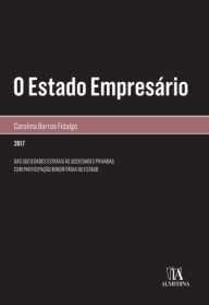 Title: O Estado Empresário, Author: Carolina Barros Fidalgo