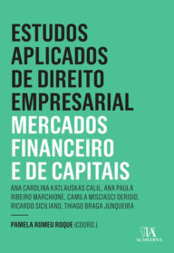 Title: Estudos Aplicados de Direito Empresarial - Mercados Financeiro e de Capitais, Author: Pamela Romeu Roque