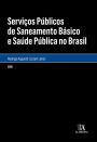 Serviços Públicos de Saneamento Básico e Saúde Púbica no Brasil