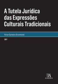 Title: A Tutela Jurídica das Expressões Culturais Tradicionais, Author: Victor Gameiro Drummond