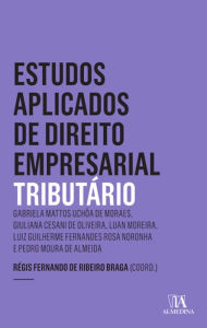 Title: Estudos Aplicados de Direito Empresarial - Tributário, Author: Régis Fernando de Ribeiro Braga