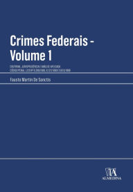 Title: Crimes Federais: Doutrina, Jurisprudência E Análise Aplicada - Volume 1, Author: Fausto Martin De Sanctis