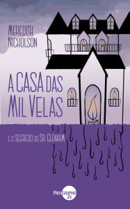 Title: A Casa das Mil Velas: e o Segredo do Sr. Glenarm, Author: Meredith Nicholson