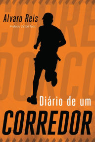 Title: Diário de um corredor, Author: Alvaro Reis