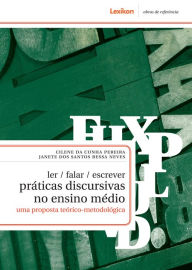 Title: Ler/ falar/ escrever: práticas discursivas no Ensino Médio: uma proposta teórico-metodológica, Author: Cilene da Cunha Pereira
