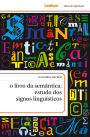 O livro da semântica: estudos dos signos linguísticos