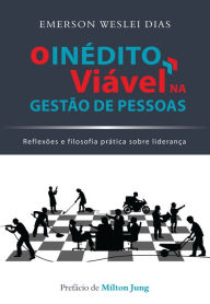 Title: O inédito viável na gestão de pessoas: reflexões e filosofia prática sobre liderança, Author: Emerson Weslei Dias