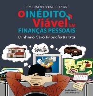 Title: O inédito viável em finanças pessoais: dinheiro caro, filosofia barata, Author: Emerson Weslei Dias