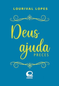 Title: Deus Ajuda - Preces, Author: Lourival Lopes
