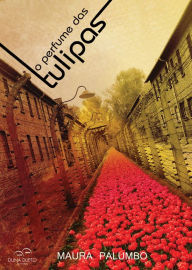 Title: O perfume das tulipas, Author: Maura Palumbo