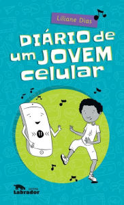 Title: Diário de um jovem celular, Author: Liliane Dias