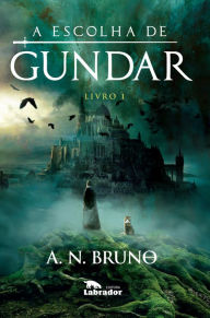 Title: A escolha de Gundar: Livro 1, Author: A.N. Bruno