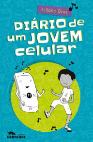 Title: Diário de um jovem celular, Author: Liliane Dias