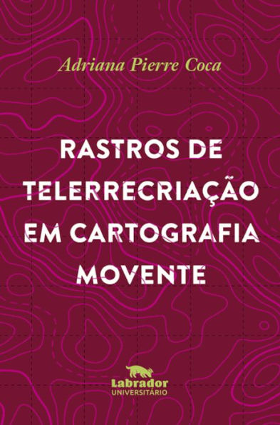 Rastros de telerrecriação em cartografia movente