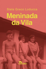 Title: Meninada da Vila, Author: Stela Greco Loducca