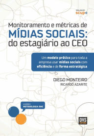 Title: Monitoramento e métricas de Mídias Sociais: Do estagiário ao CEO, Author: Diego Monteiro