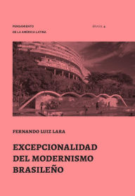 Title: Excepcionalidad del Modernismo Brasileño, Author: Luiz Fernando Lara