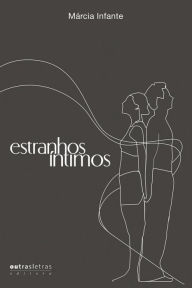 Title: Estranhos íntimos, Author: Márcia Infante