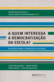 Title: A quem interessa a democratização da escola?: Reflexões sobre a formação de gestores, Author: Celso Vasconcellos