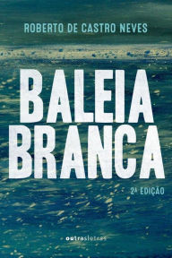 Title: Baleia branca, Author: Roberto de Castro Neves