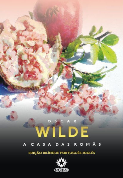 A casa das romãs: The house of pomegranates: Edição bilíngue português - inglês