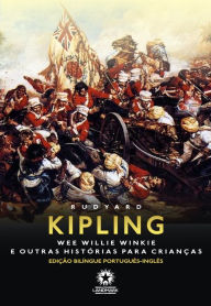 Title: Wee Willie Winkie e outras histórias para crianças: Edição bilíngue português - inglês, Author: Rudyard Kipling
