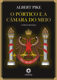 Title: O Pórtico e a Câmara do Meio, Author: Albert Pike