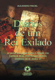 Title: Diários de um Rei Exilado, Author: Alejandro Maciel