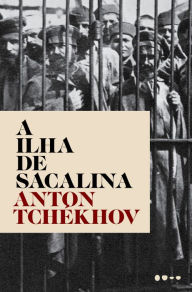 Title: A ilha de Sacalina, Author: Anton Tchékhov