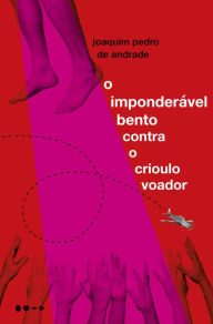 Title: O imponderável Bento contra o crioulo voador, Author: Joaquim Pedro de Andrade