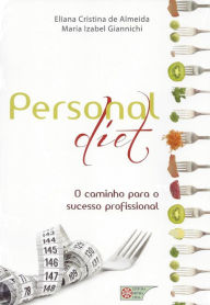 Title: Personal diet: O caminho para o sucesso profissional, Author: Eliana Cristina de Almeida