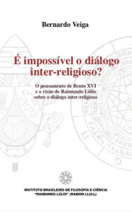 Title: É impossível o Dialogo inter-religioso?: O pensamento de Bento XVI e a visão de Raimundo Lúlio sobre o diálogo inter-religioso, Author: Bernardo Veiga