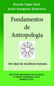 Title: Fundamentos de Antropologia - Completo: Um ideal de excelência humana, Author: Ricardo Yepes Stork