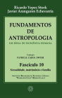 Fundamentos de Antropologia - Fasciculo 10 - Sexualidade; matrimonio e familia: Um ideal de excelência humana