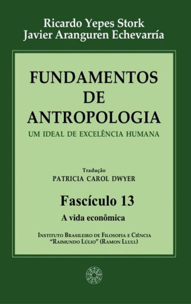 Fundamentos de Antropologia - Fasciculo 13 - A vida econômica: Um ideal de excelência humana