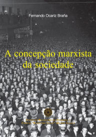 Title: Concepção Marxista da Sociedade, Author: Ferrnado Ocáriz Braña